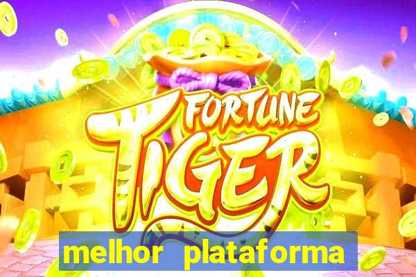 melhor plataforma para jogar no tigre