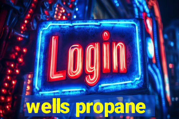 wells propane