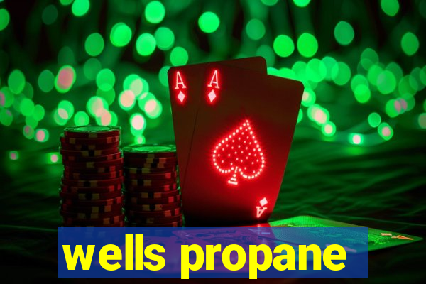 wells propane