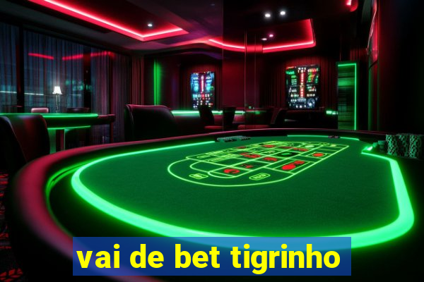 vai de bet tigrinho