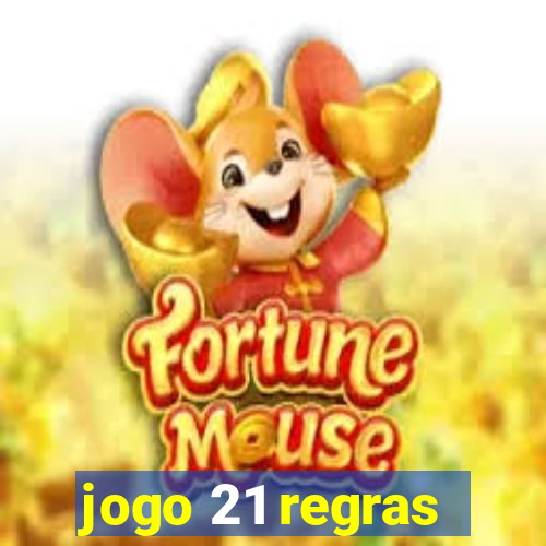 jogo 21 regras