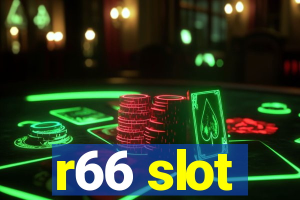 r66 slot