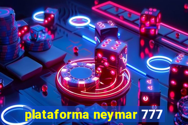 plataforma neymar 777