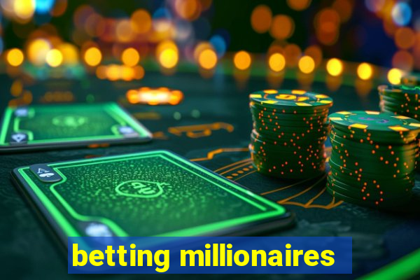 betting millionaires