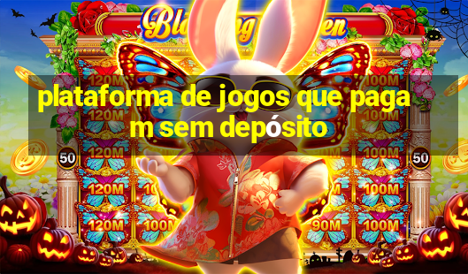 plataforma de jogos que pagam sem depósito