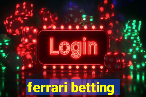 ferrari betting