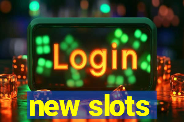 new slots