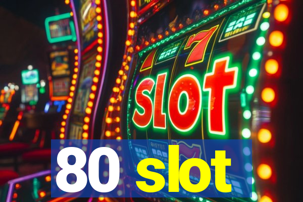 80 slot