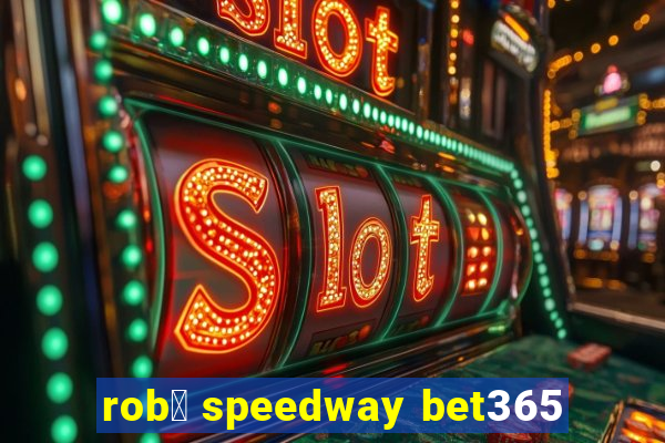 rob么 speedway bet365