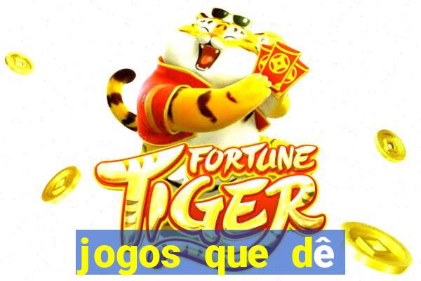 jogos que dê dinheiro de verdade