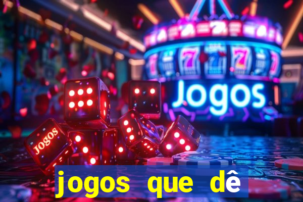 jogos que dê dinheiro de verdade