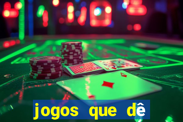 jogos que dê dinheiro de verdade