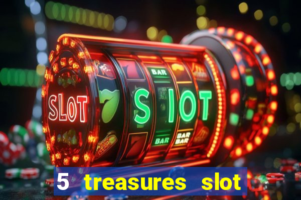 5 treasures slot machine online