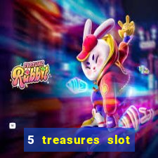 5 treasures slot machine online