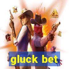 gluck bet