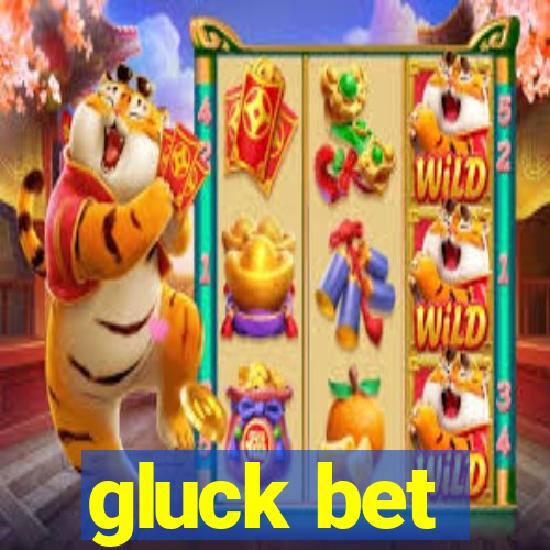 gluck bet