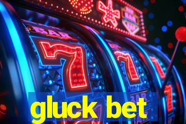 gluck bet