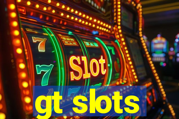 gt slots