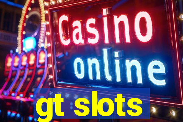 gt slots