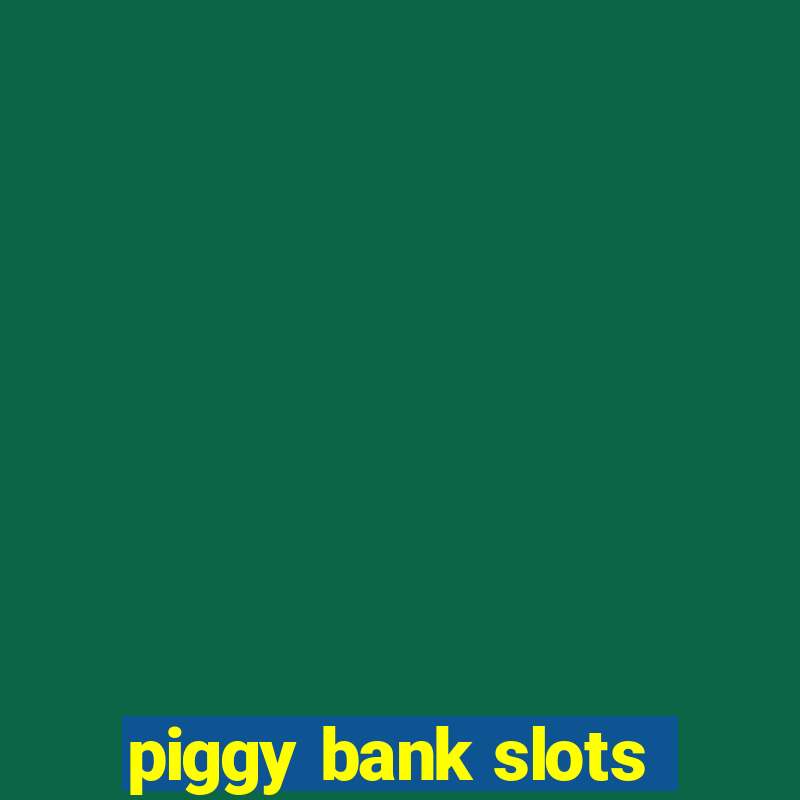 piggy bank slots