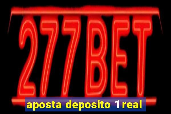 aposta deposito 1 real