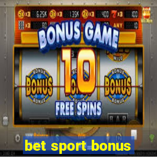 bet sport bonus