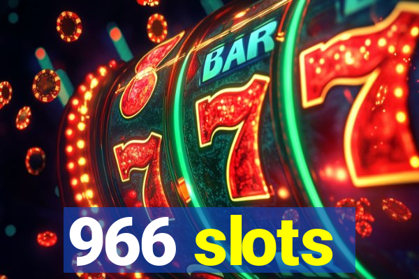 966 slots