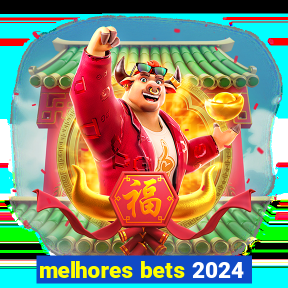 melhores bets 2024