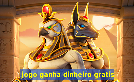 jogo ganha dinheiro gratis