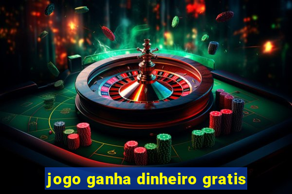 jogo ganha dinheiro gratis