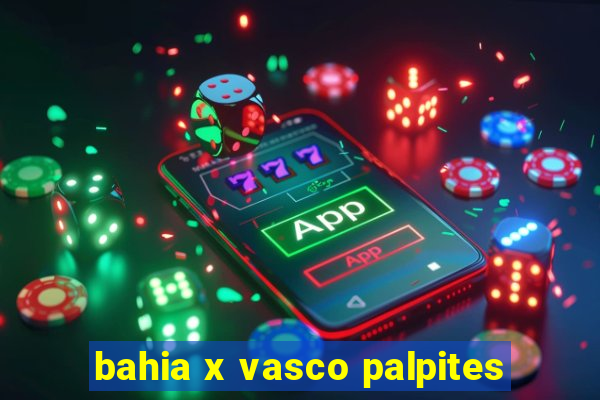 bahia x vasco palpites