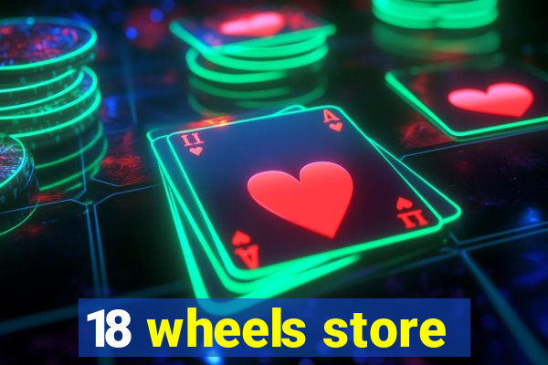 18 wheels store