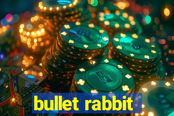 bullet rabbit