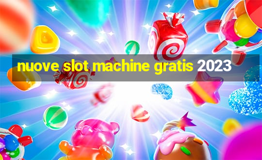 nuove slot machine gratis 2023