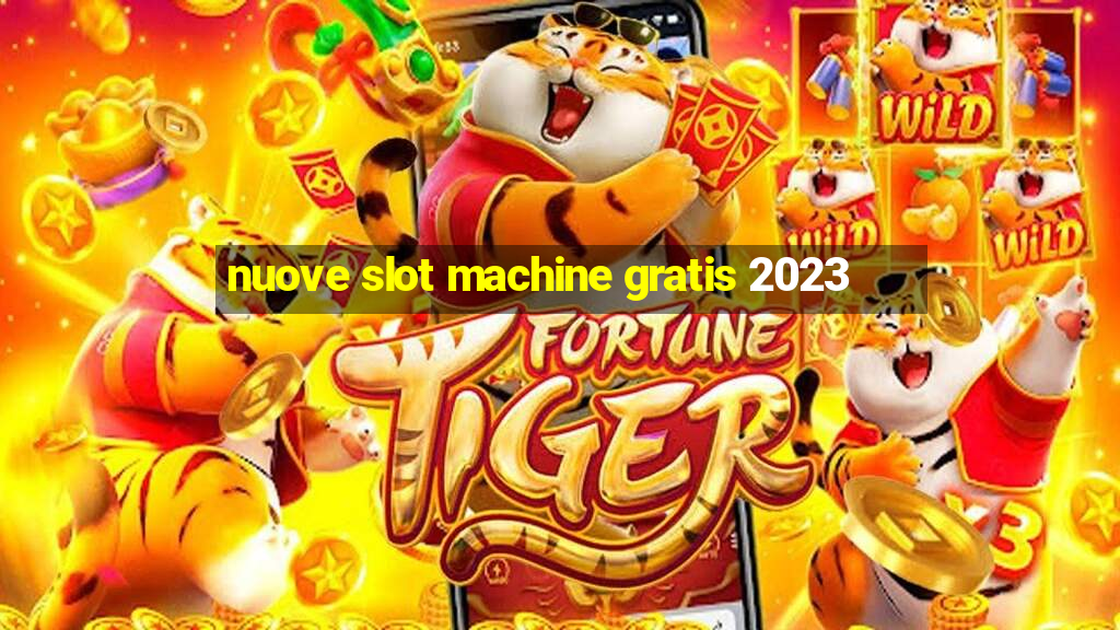 nuove slot machine gratis 2023