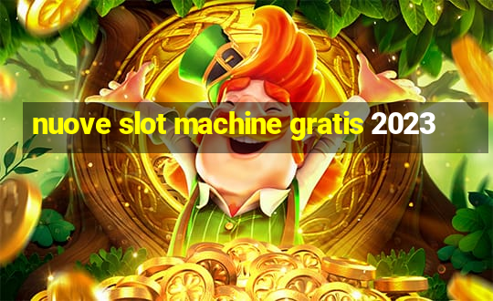 nuove slot machine gratis 2023