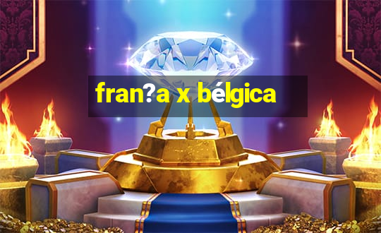 fran?a x bélgica