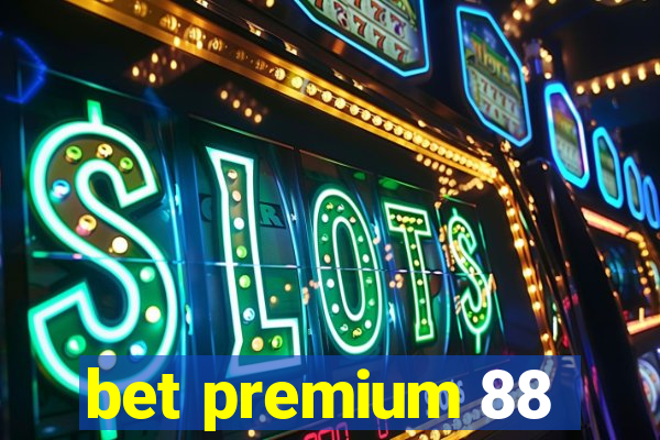 bet premium 88