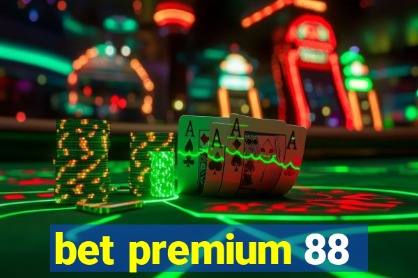 bet premium 88