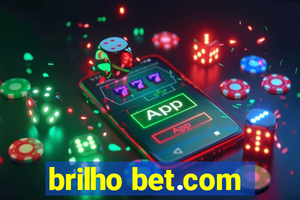 brilho bet.com