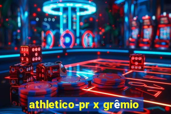 athletico-pr x grêmio