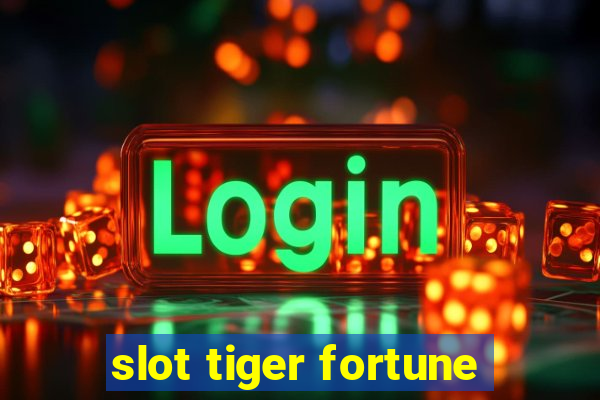 slot tiger fortune