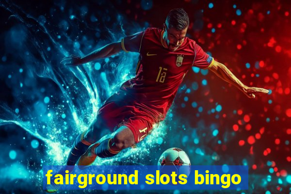 fairground slots bingo