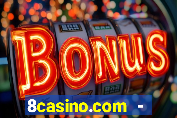 8casino.com - ca莽a-n铆queis online cassino