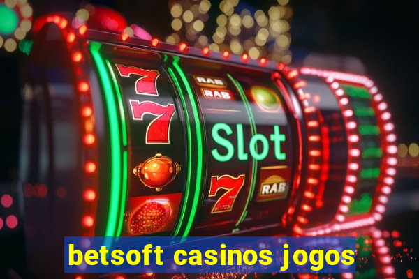 betsoft casinos jogos