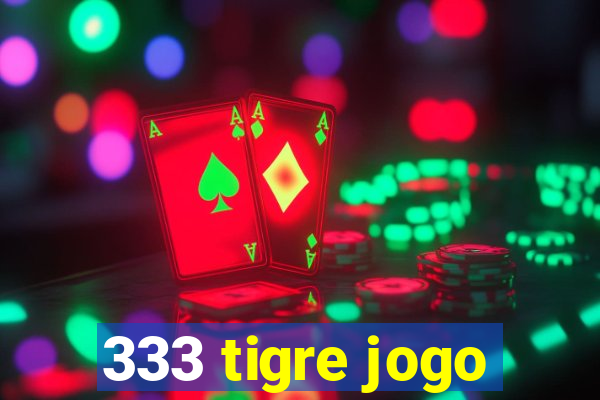 333 tigre jogo