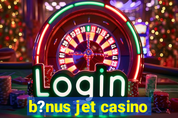 b?nus jet casino