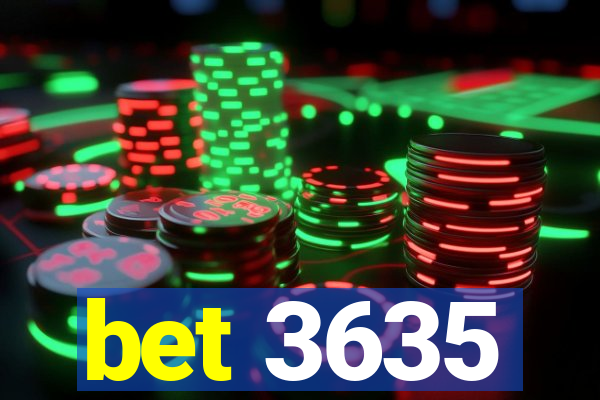 bet 3635