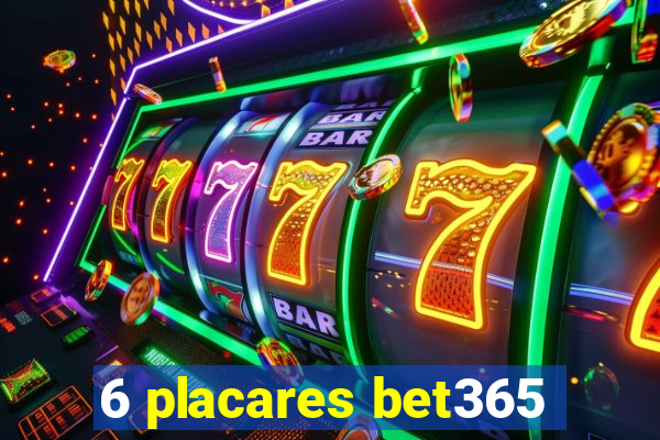 6 placares bet365