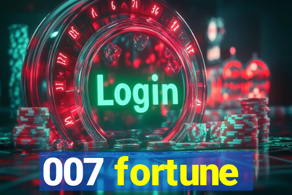 007 fortune